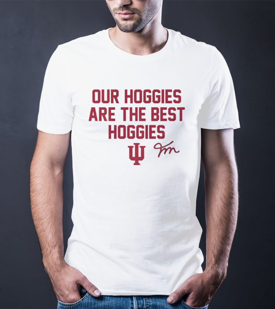 Our Hoggies Are The Best Hoggies Indiana Hoosiers Football FM Signature T-Shirt