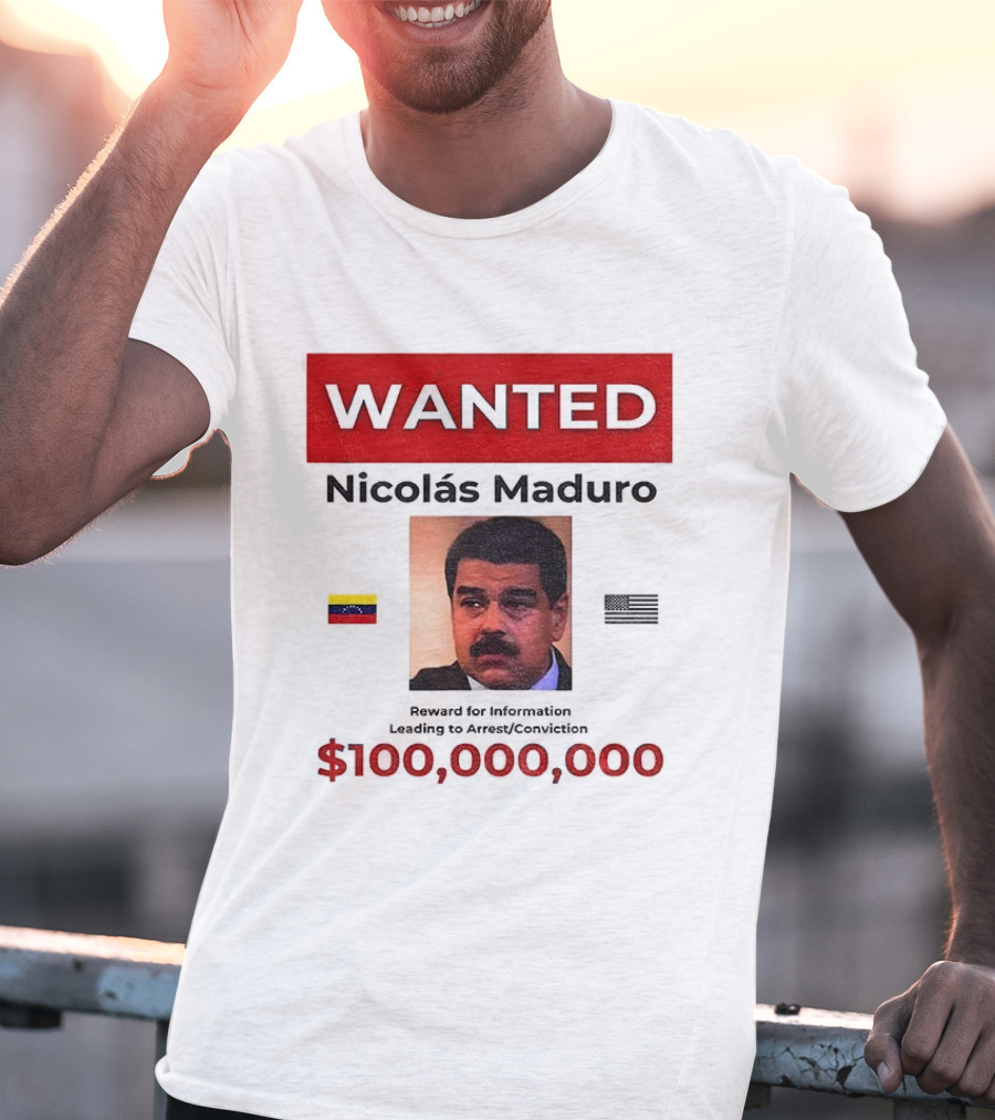 Wanted Nicolás Maduro $100,000,000 Reward With Venezuelan Flag T-Shirt