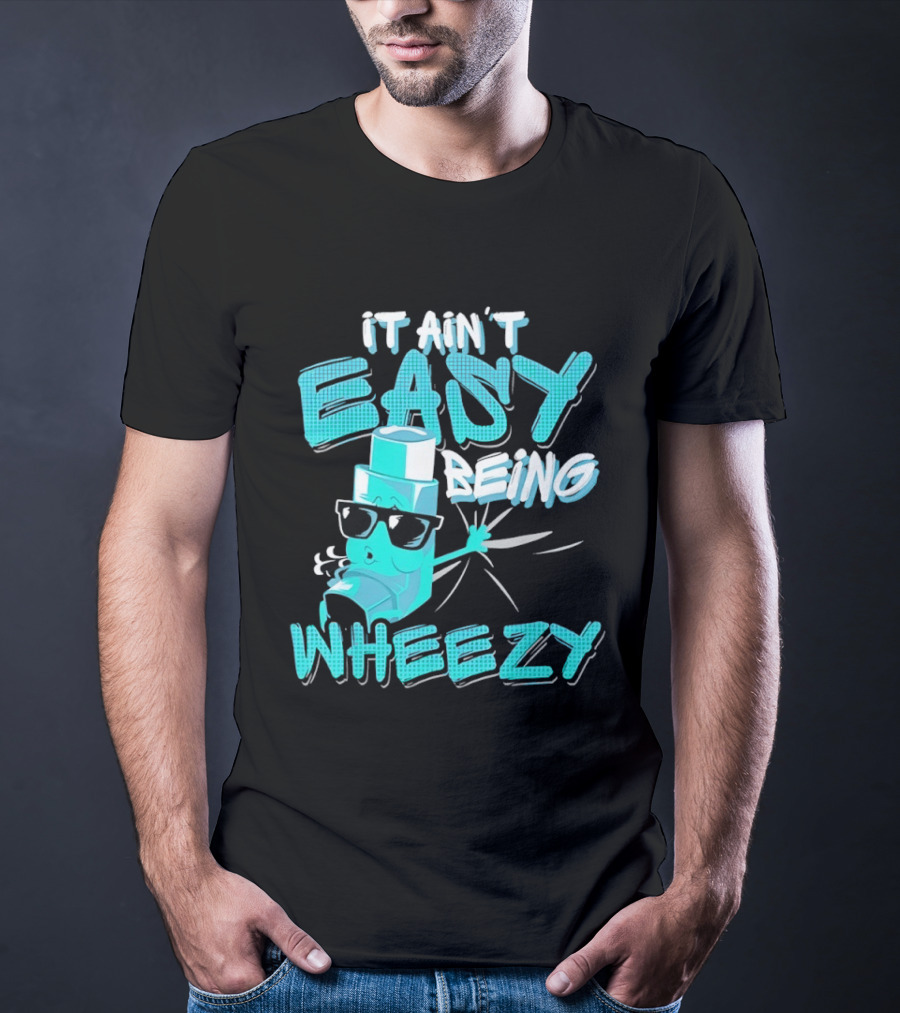 It Ain't Easy Being Wheezy Inhaler Sunglasses Cartoon T-Shirt