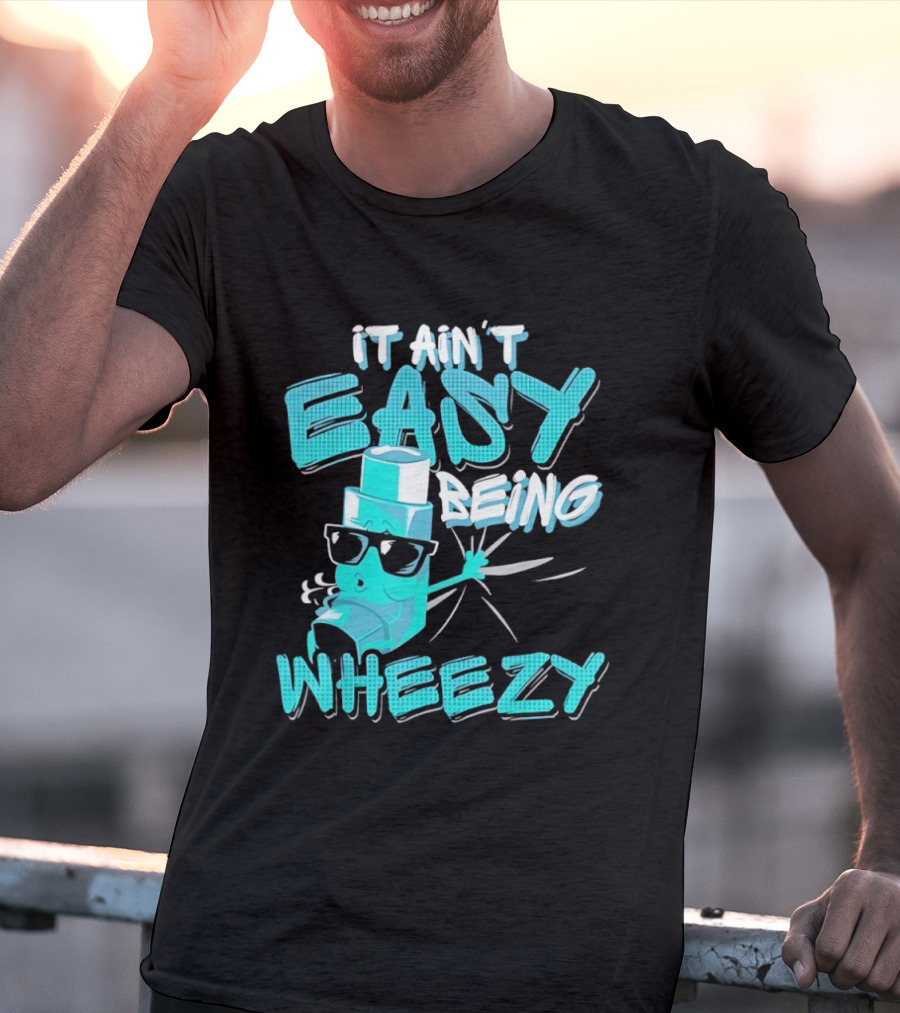 It Ain't Easy Being Wheezy Inhaler Sunglasses Cartoon T-Shirt