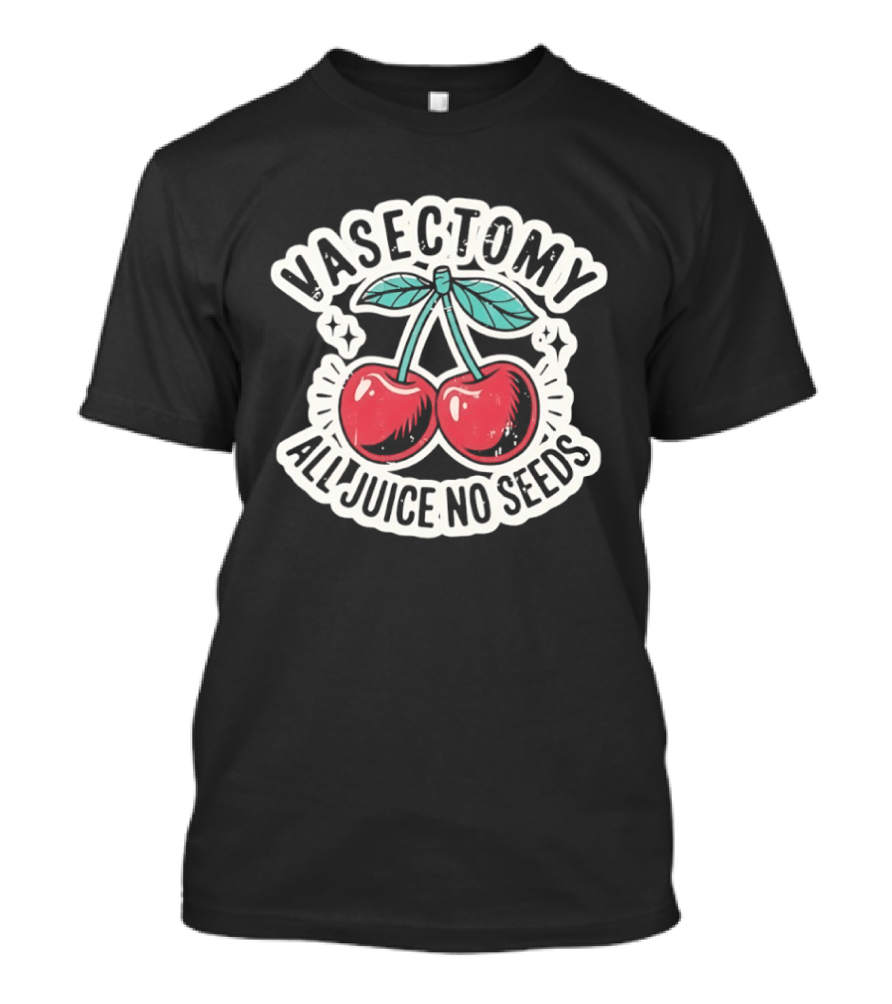 Vasectomy Cherry All Juice No Seeds T-Shirt