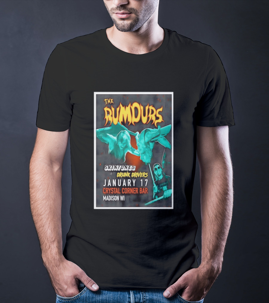 The Rumours Skintones Drunk Drivers January 17 Crystal Corner Bar Madison WI T-Shirt