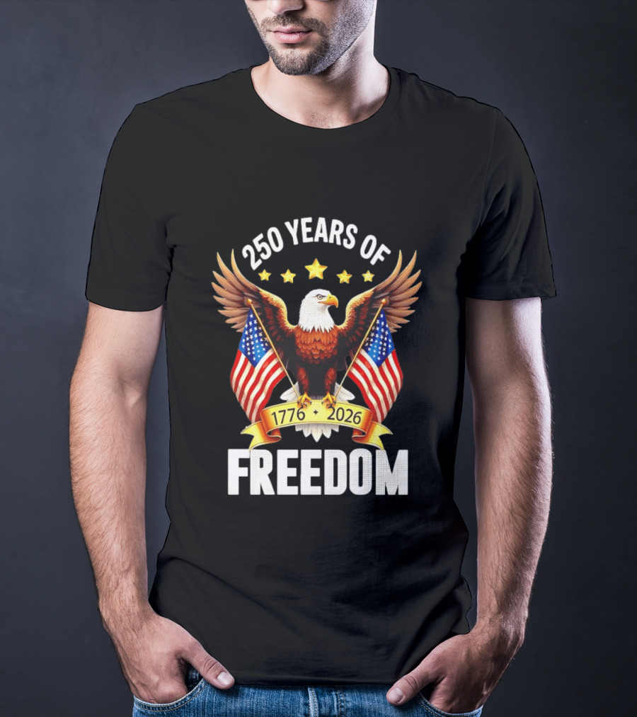 250 Years Of Freedom 1776 2026 Eagle American Flag Anniversary T-Shirt