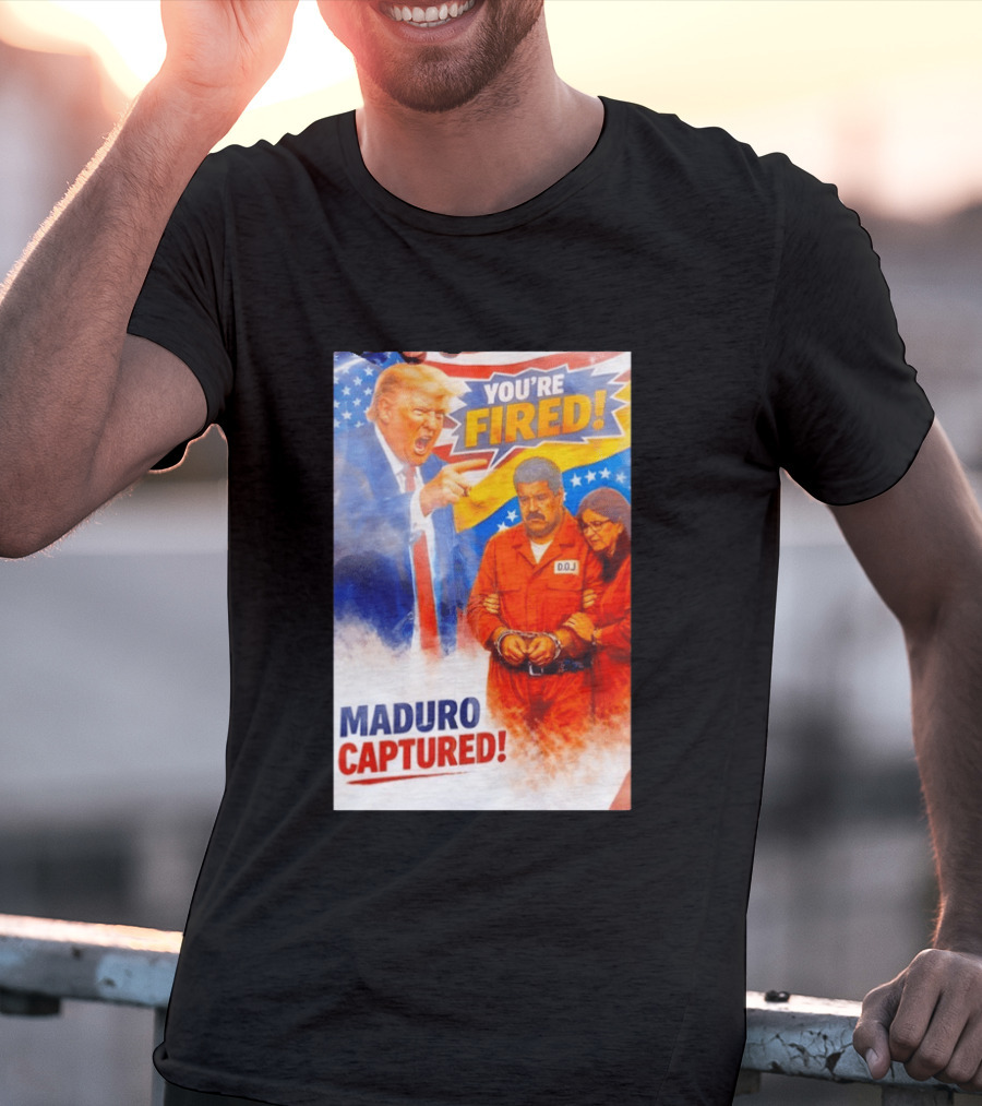 You're Fired Maduro Captured DOJ Trump Pointing T-Shirt