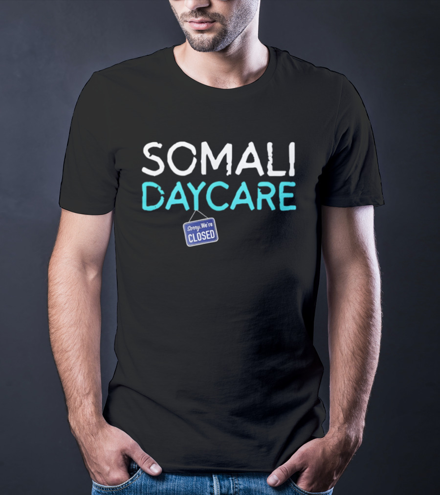 Minnesota Somali Daycare Fraud Sorry We're Closed T-Shirt