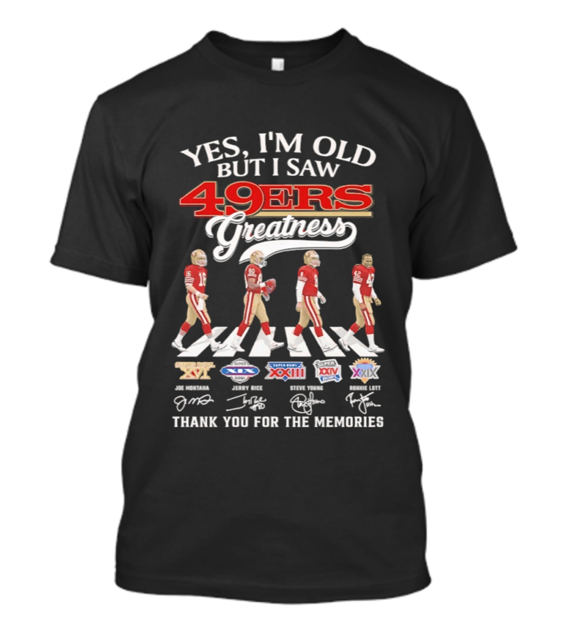 Yes I’m Old But I Saw San Francisco 49ers Greatness Thank You For The Memories Signatures T-Shirt