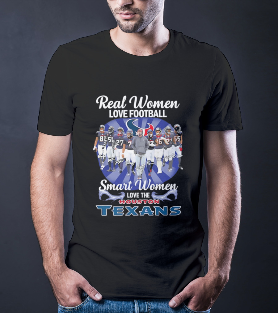 Real Women Love Football Smart Women Love The Houston Texans T-Shirt
