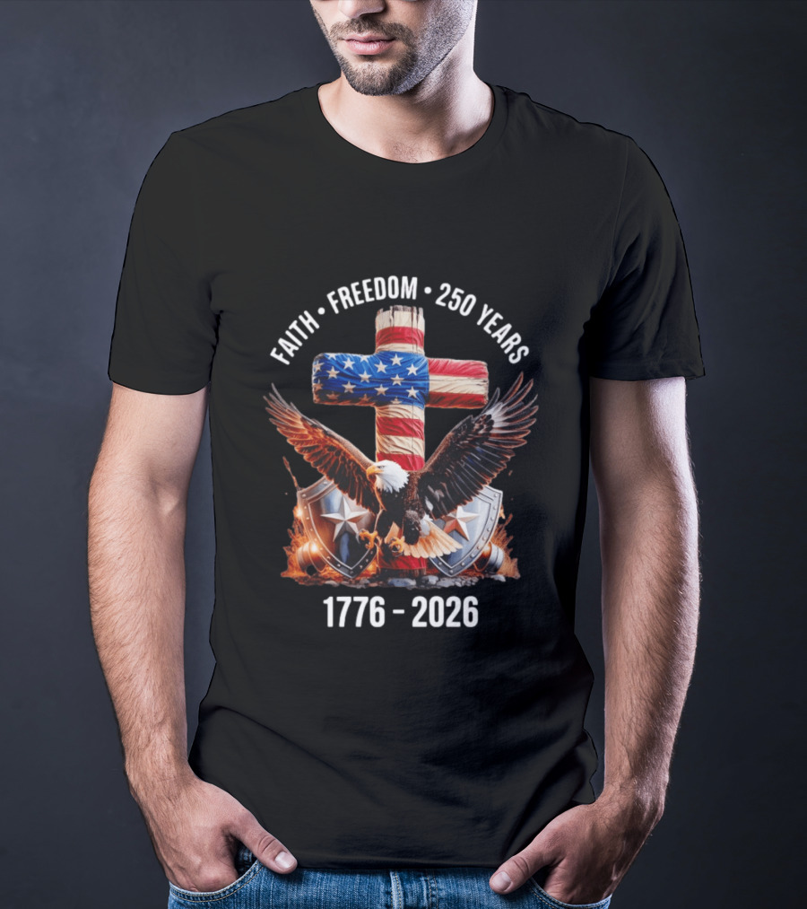 Patriotic Eagle Cross Faith Freedom 1776 2026 250 Years T-Shirt