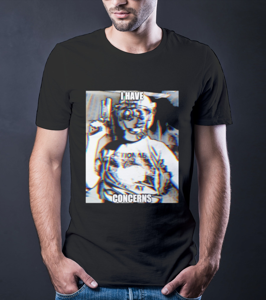 I Have Concerns Actionable Threat Optical Gear Gun Holder T-Shirt
