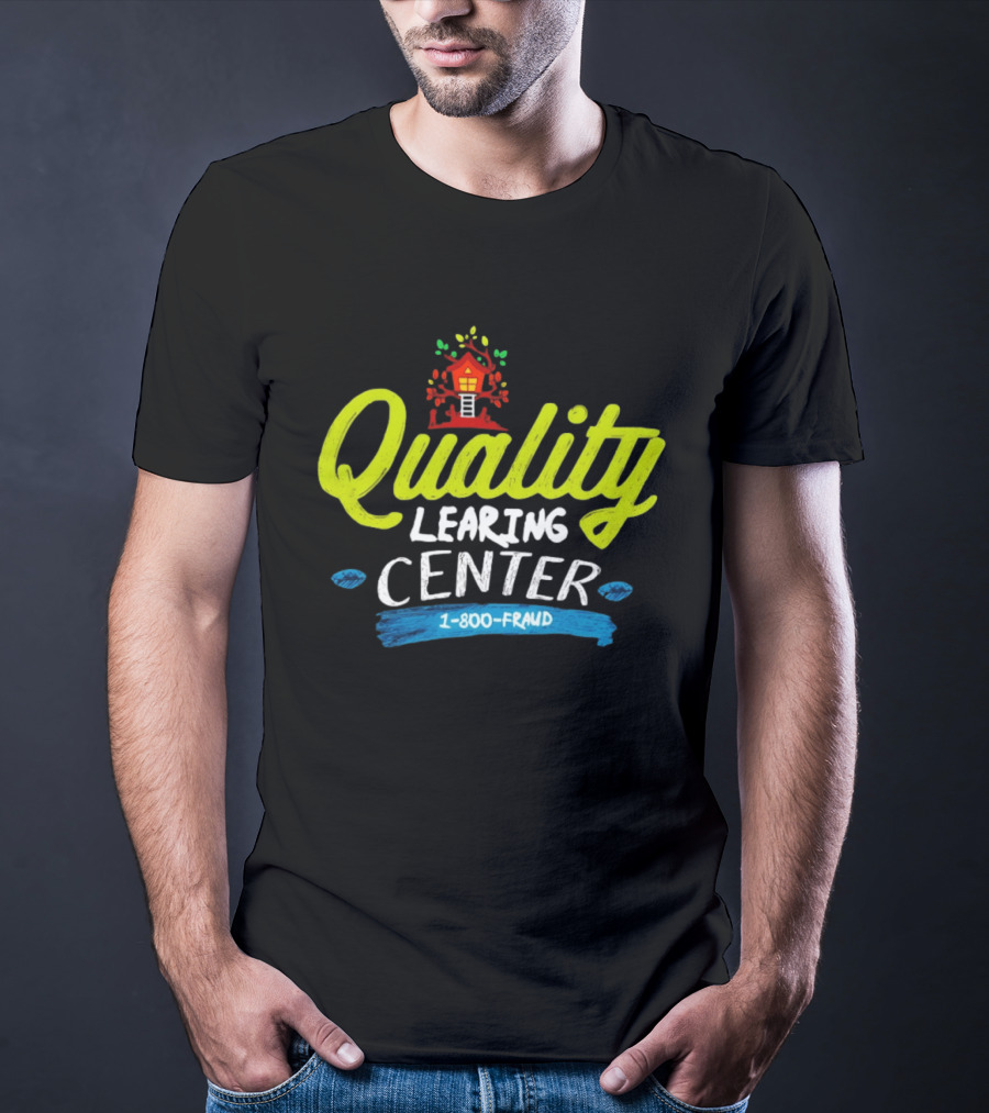 Quality Learning Center 1 800 Fraud Meme T-Shirt