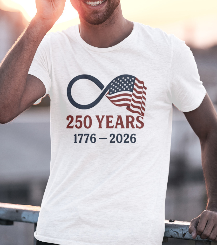 USA 250 Years Flag Infinity Symbol 1776 2026 Patriotic T-Shirt