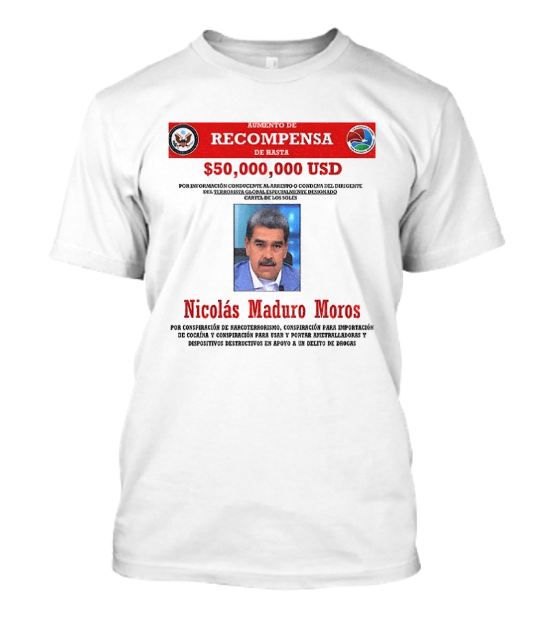 Nicolás Maduro Meros $50,000,000 USD Recompensa Por Conspiración De Narcoterrorismo T-Shirt