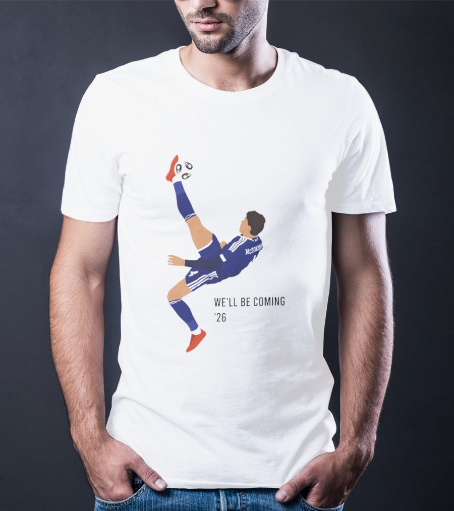 McTominay Overhead Kick We'll Be Coming '26 T-Shirt