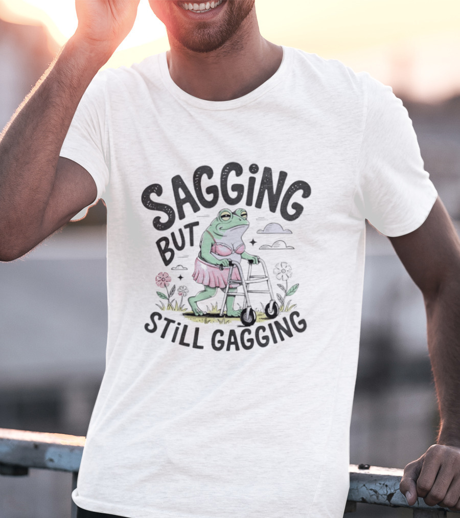 Sagging But Still Gagging Meme Frog Walker Joke T-Shirt