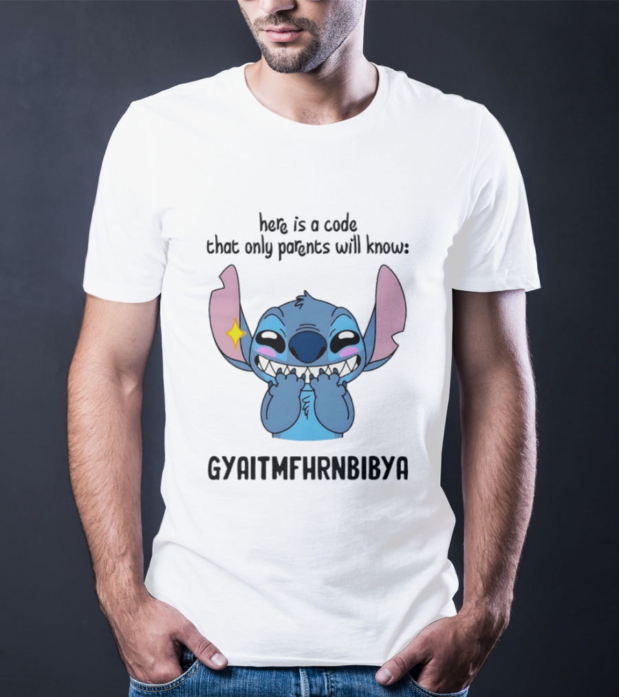 Stitch Meme Parents Code GYAITMFHRNBIBYA T-Shirt