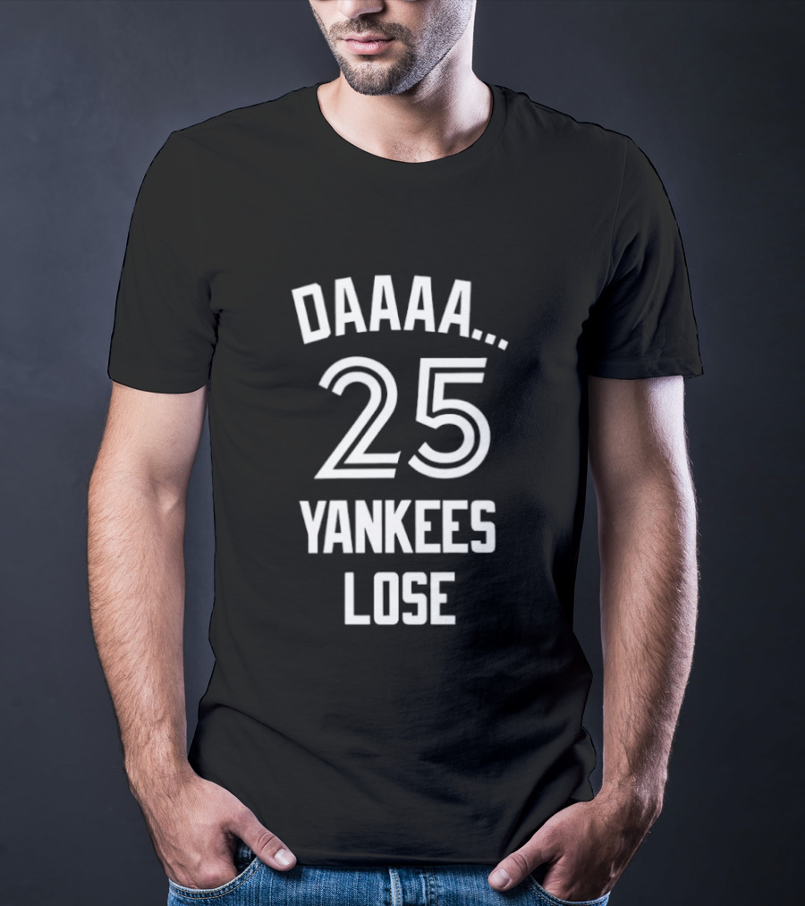 Daaaa 25 Yankees Lose Retro Sports Humor T-Shirt