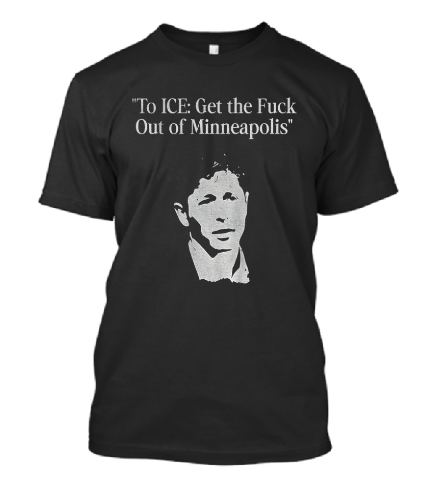 To ICE Get The Fuck Out Of Minneapolis Mayor T-Shirt