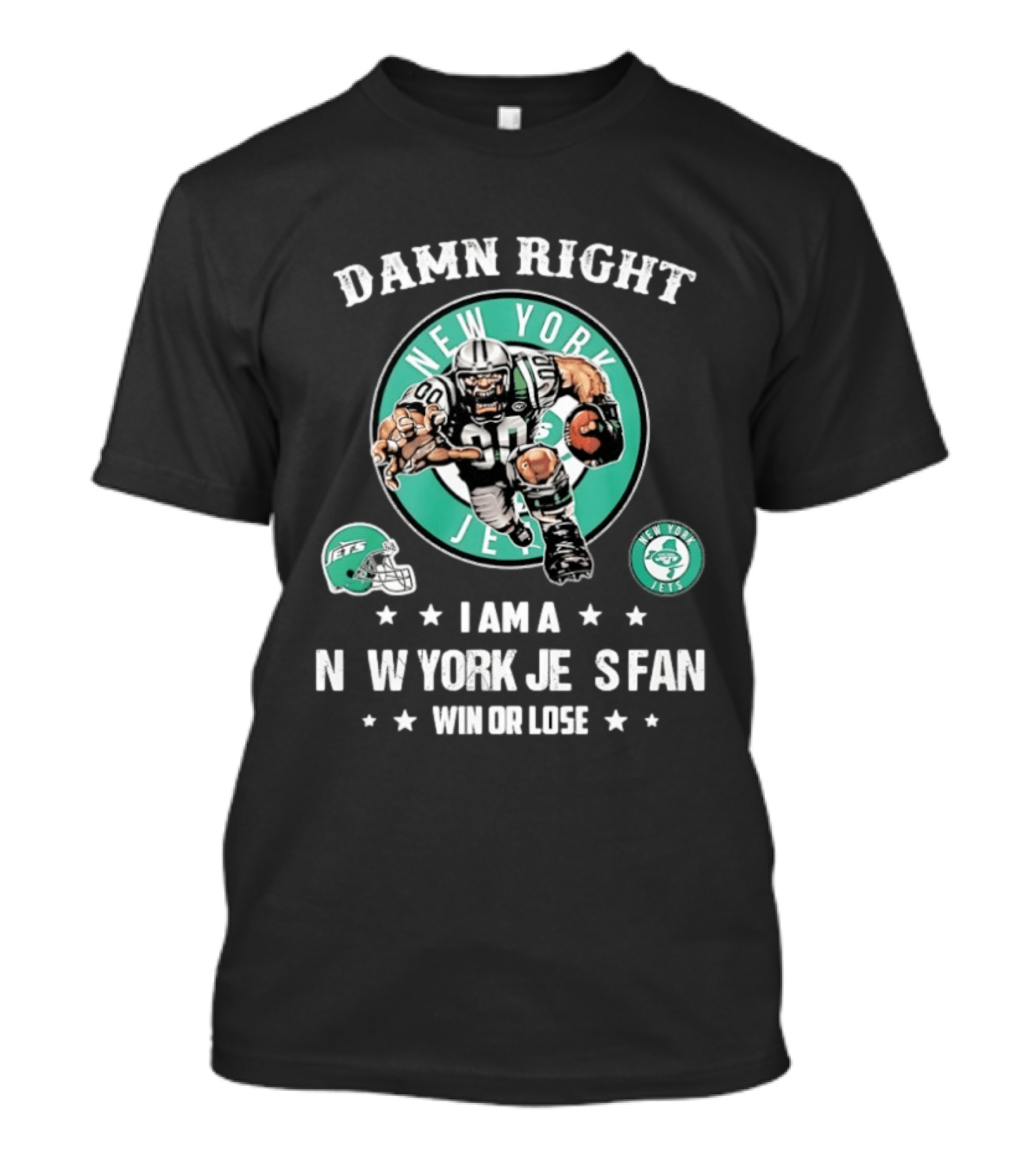 New York Jets Damn Right I Am A Fan Win Or Lose Football Mascot Helmets T-Shirt