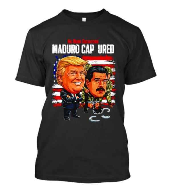 Nicolas Maduro Vs Trump No More Dictators Maduro Captured Venezuela Political Cartoon T-Shirt