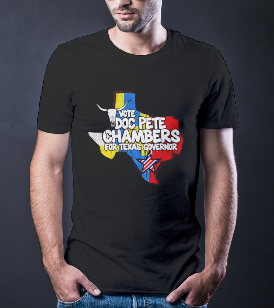 Vote Doc Pete Chambers For Texas Governor State Outline Steer Head And Star T-Shirt