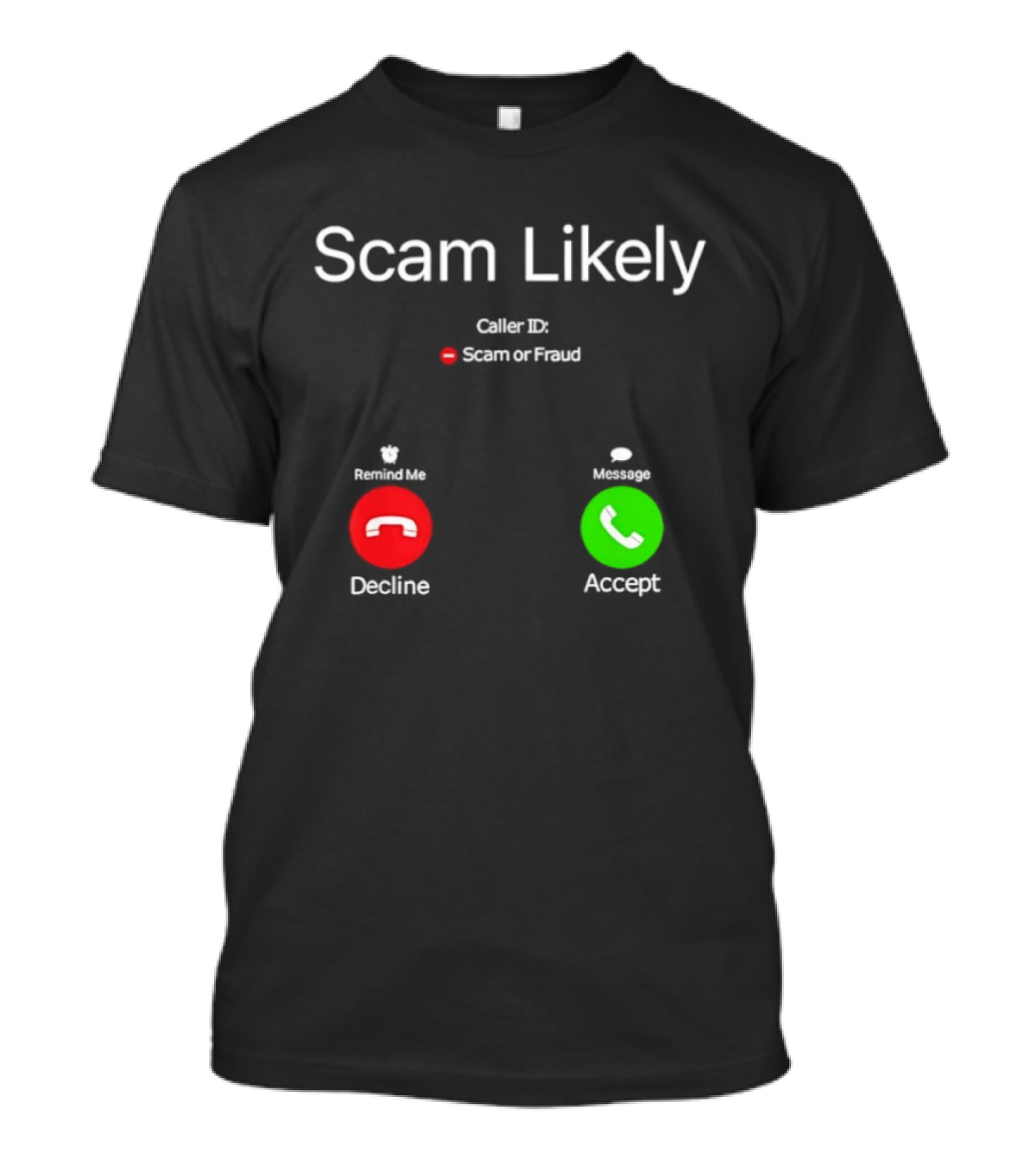 Scam Likely Caller ID Scam Or Fraud Decline Or Accept T-Shirt