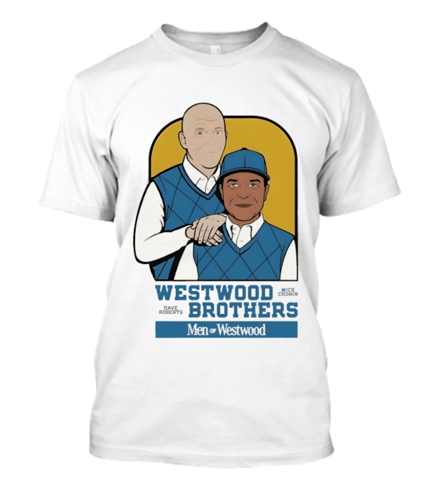 Dave Roberts Mick Cronin Westwood Brothers Men Of Westwood T-Shirt
