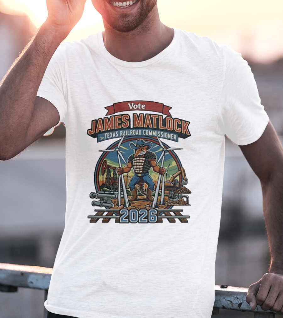 Vote James Matlock For Texas Railroad Commissioner 2026 Powerful Mascot And Industrial T-Shirt