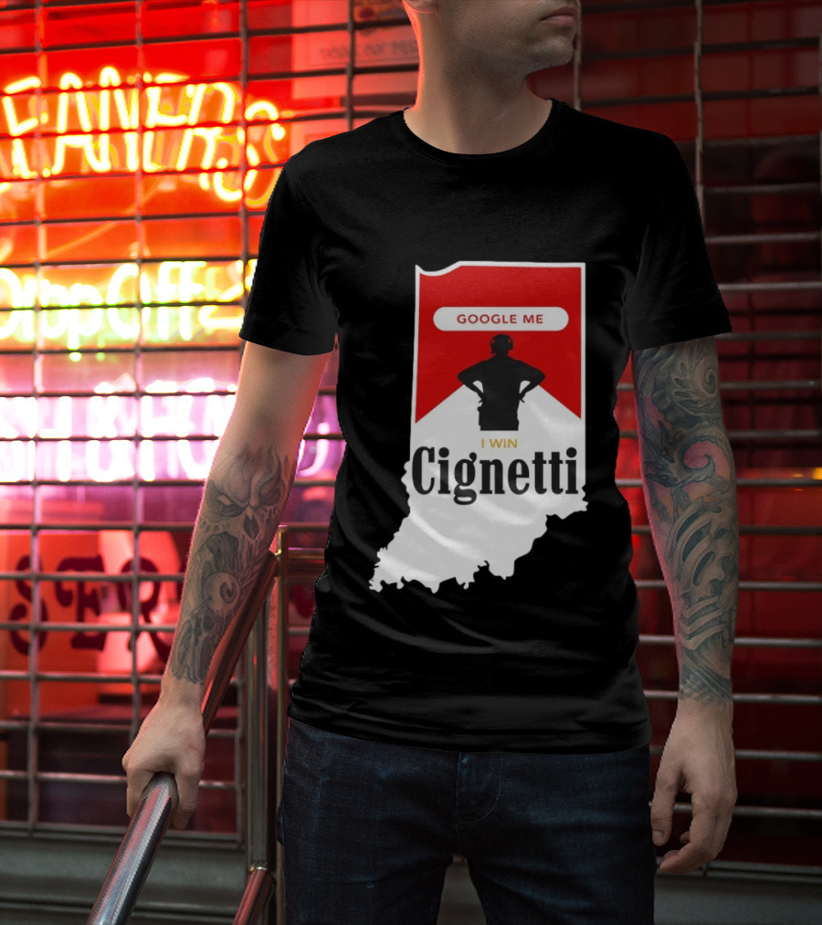 Google Me I Win Cignetti Indiana Hoosiers T-Shirt