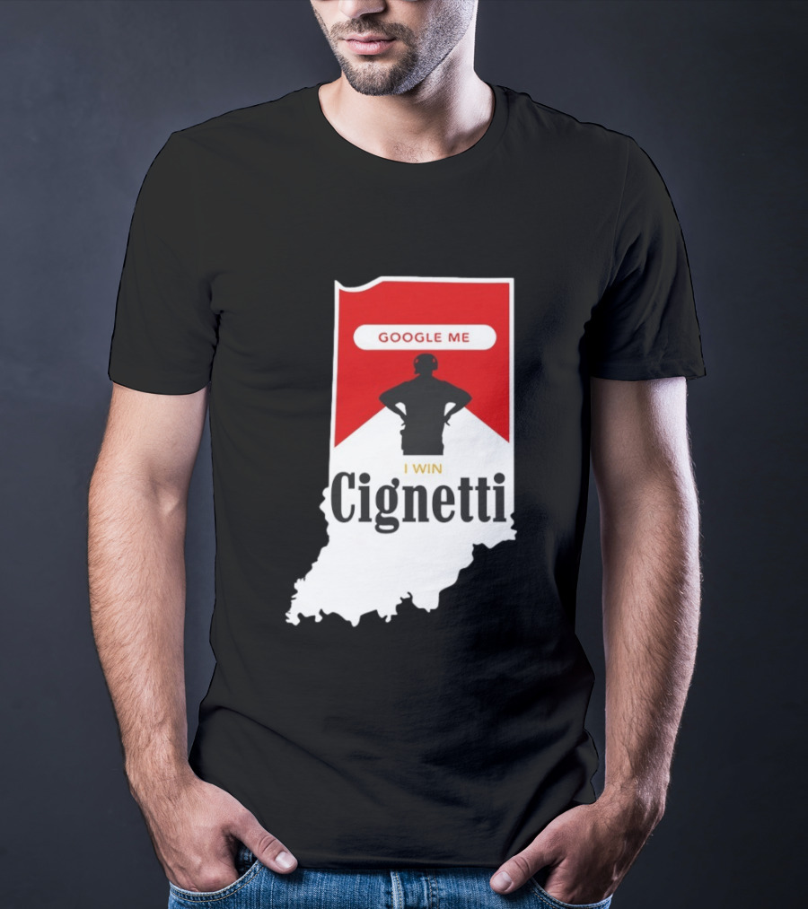 Google Me I Win Cignetti Indiana Hoosiers T-Shirt