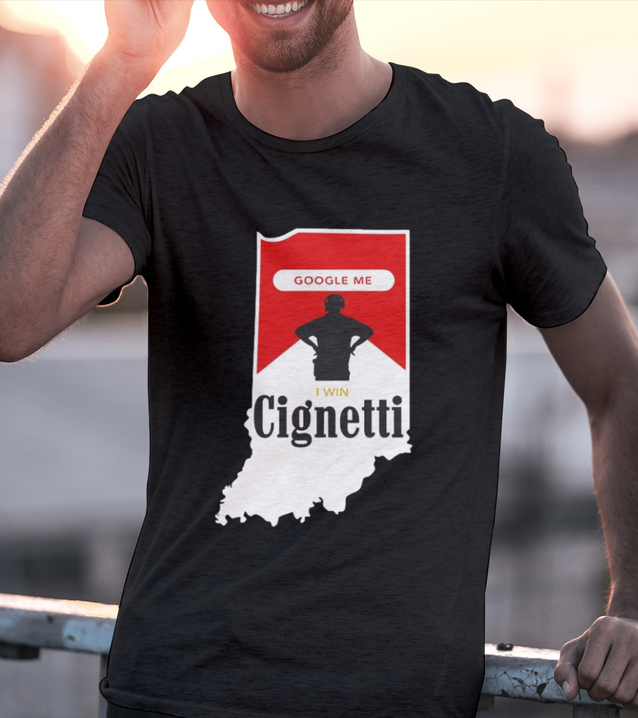 Google Me I Win Cignetti Indiana Hoosiers T-Shirt