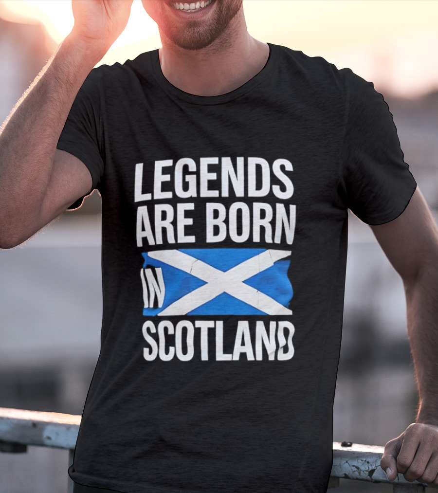 Legends Are Born In Scotland Flag St Andrews Cross Celebration T-Shirt