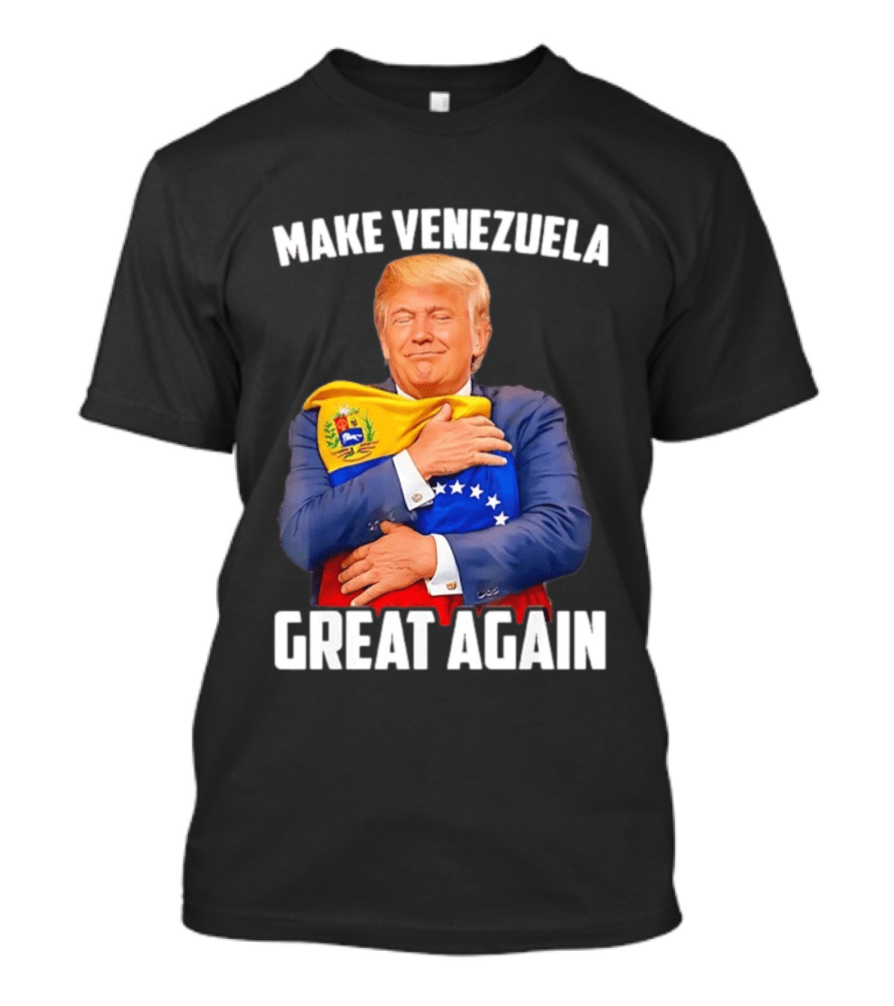 Make Venezuela Great Again Donald Trump Hugging Flag Political Funny T-Shirt