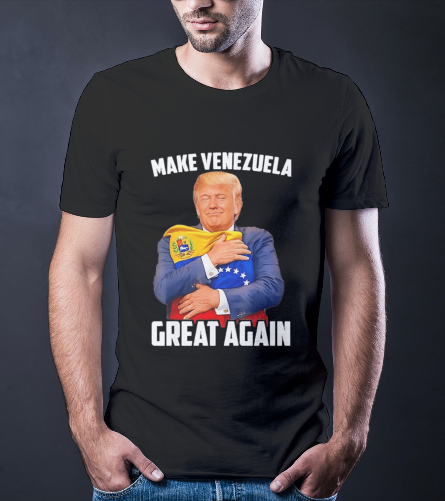Make Venezuela Great Again Donald Trump Hugging Flag Political Funny T-Shirt