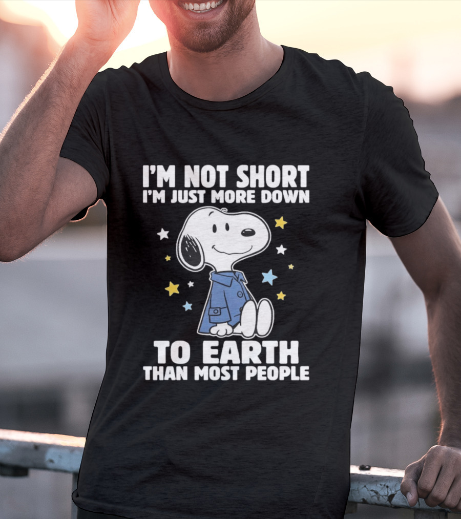 Snoopy I'm Not Short I'm Just More Down To Earth Than Most People Peanuts Character Fun T-Shirt