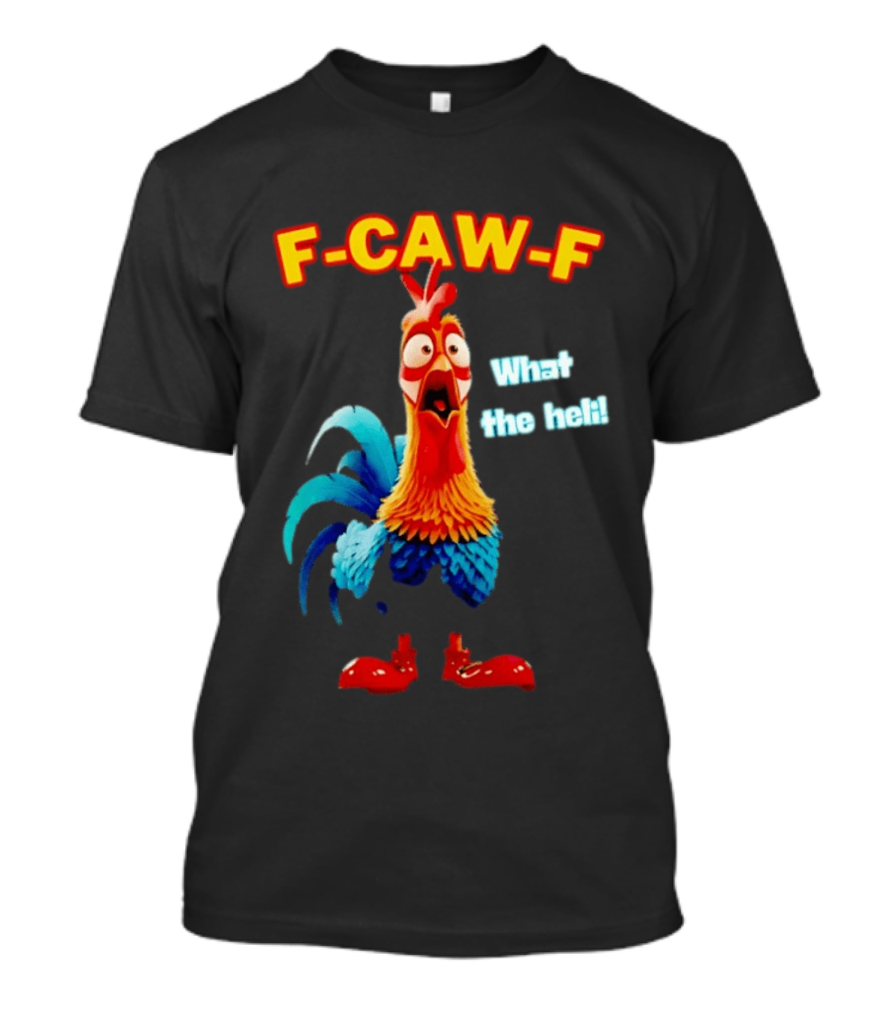F Caw F What The Heli Rooster Shocked Expression T-Shirt