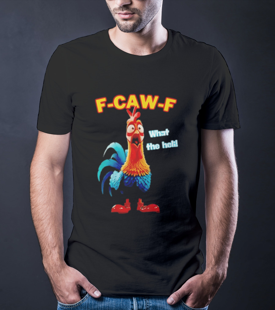 F Caw F What The Heli Rooster Shocked Expression T-Shirt