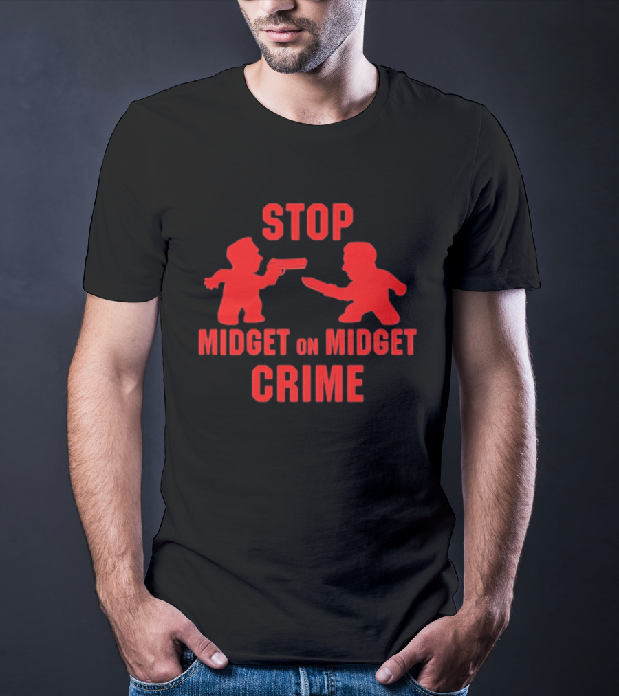 Stop Midget On Midget Crime T-Shirt