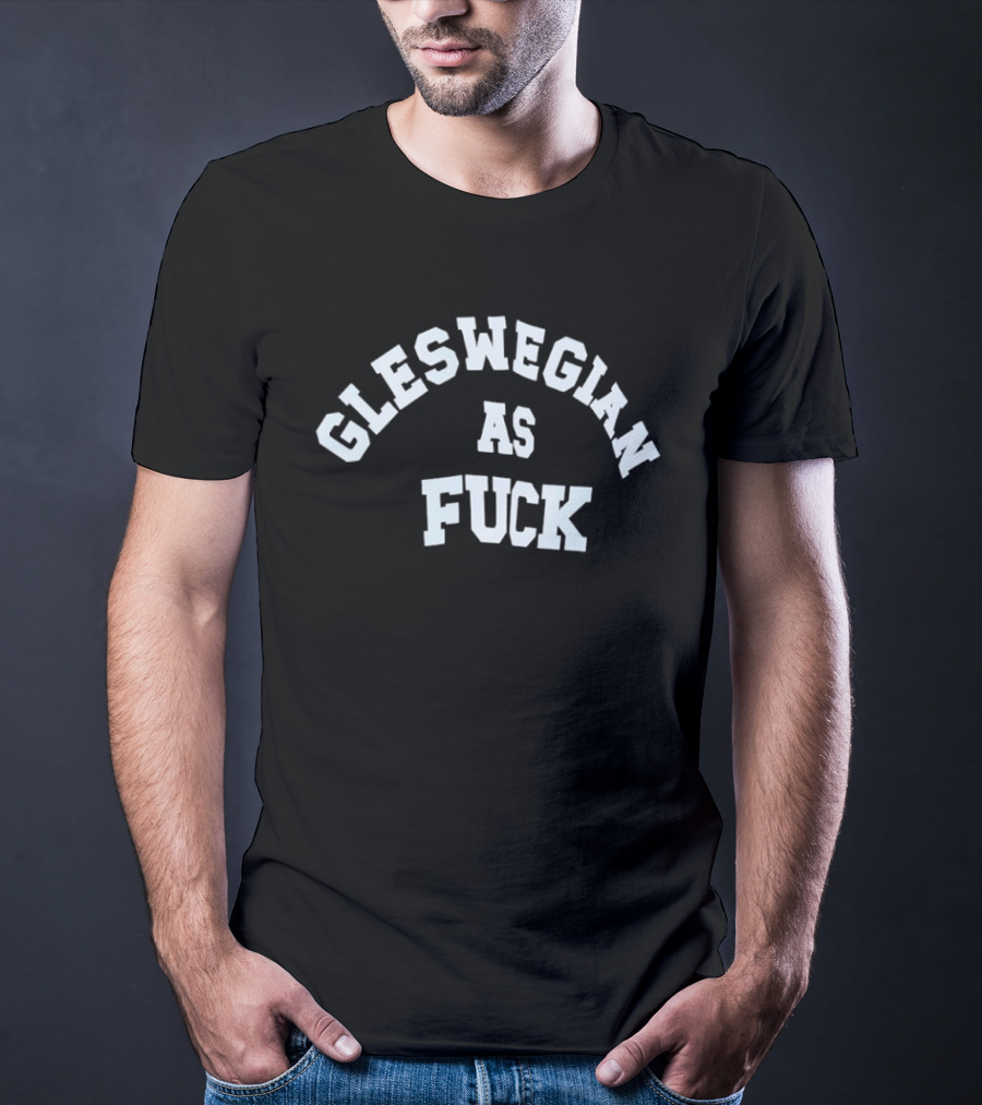 Gleswegian As Fck Scottish Pride Expression T-Shirt