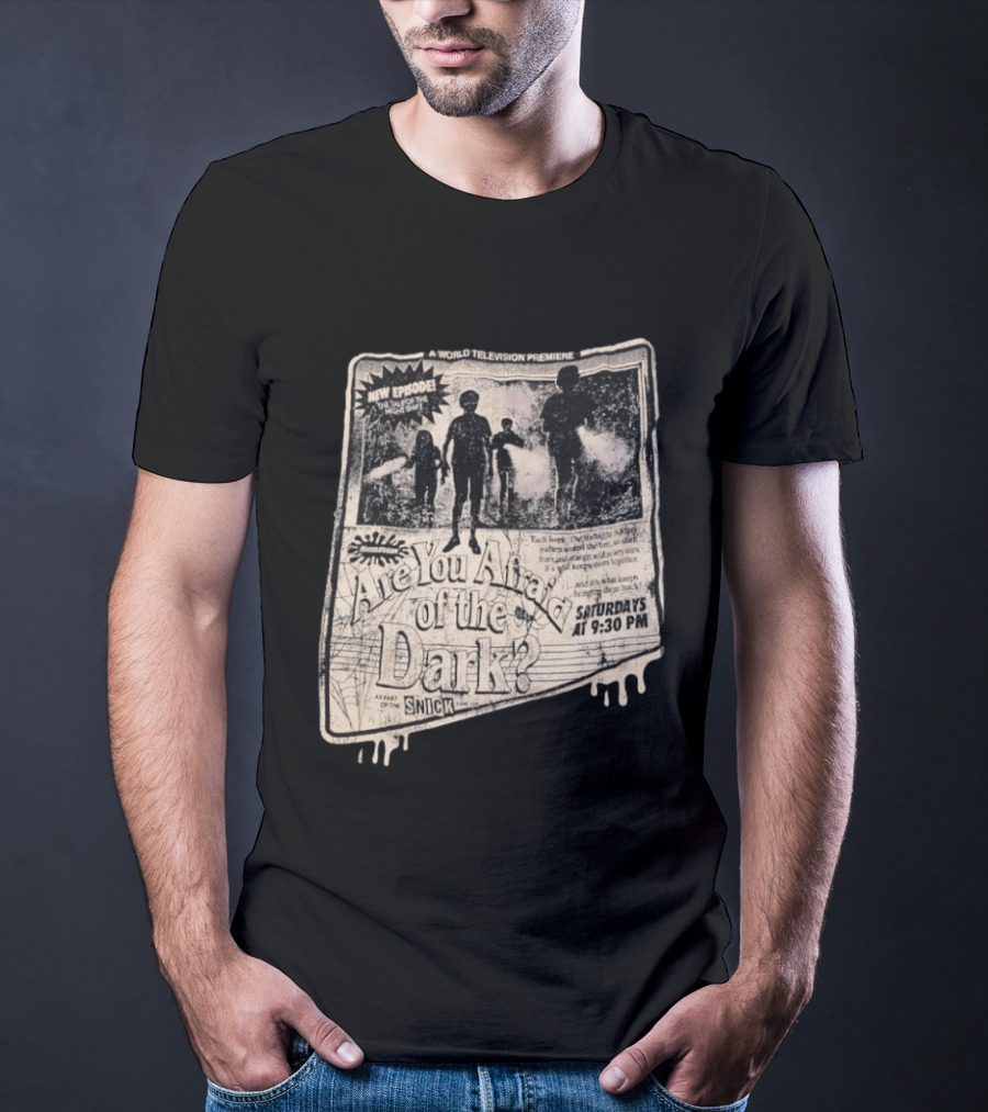 Nickelodeon Are You Afraid Of The Dark New Episode World Television Premiere Saturdays At 9:30 PM SNICK T-Shirt