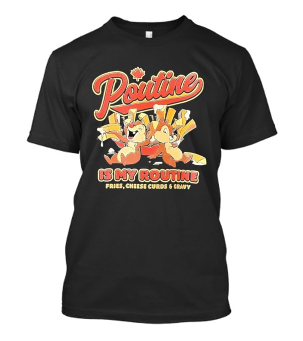 Poutine Is My Routine Fries Cheese Curds Gravy Squirrel Duo Fun T-Shirt