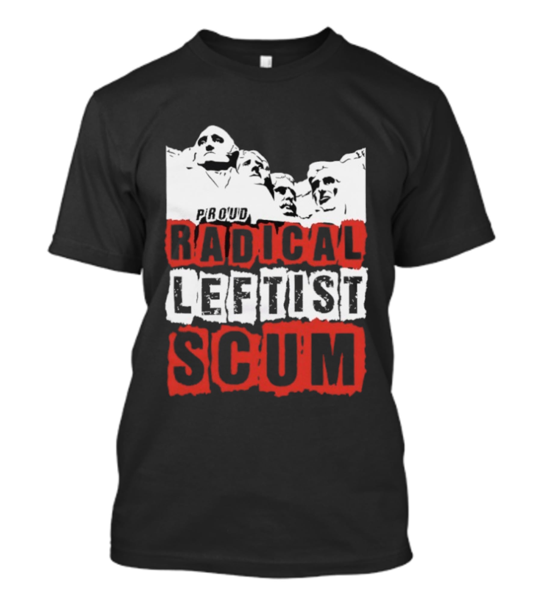Proud Radical Leftist Scum T-Shirt