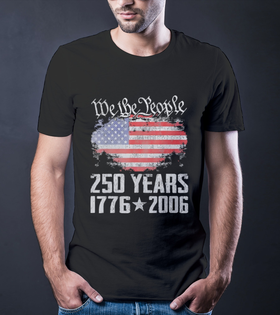 We The People 250 Years 1776 2006 American Flag T-Shirt