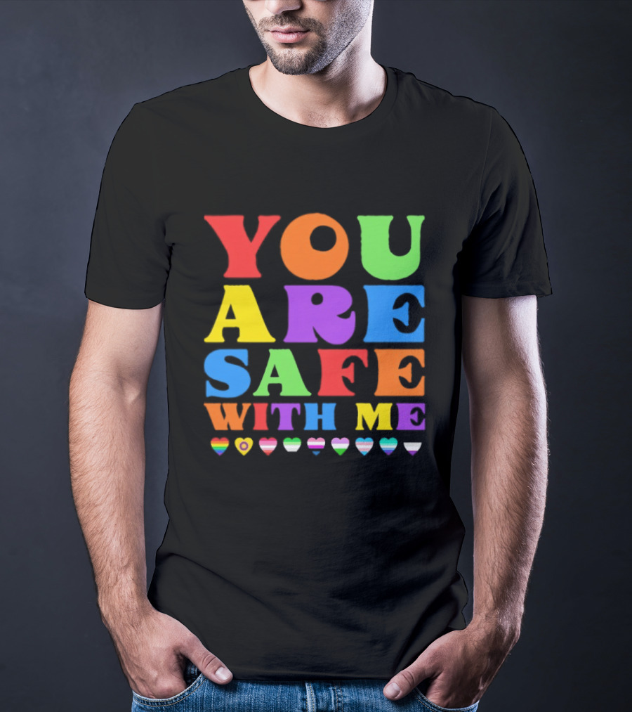 You Are Safe With Me Colorful Pride Heart LGBTQ+ Flags T-Shirt