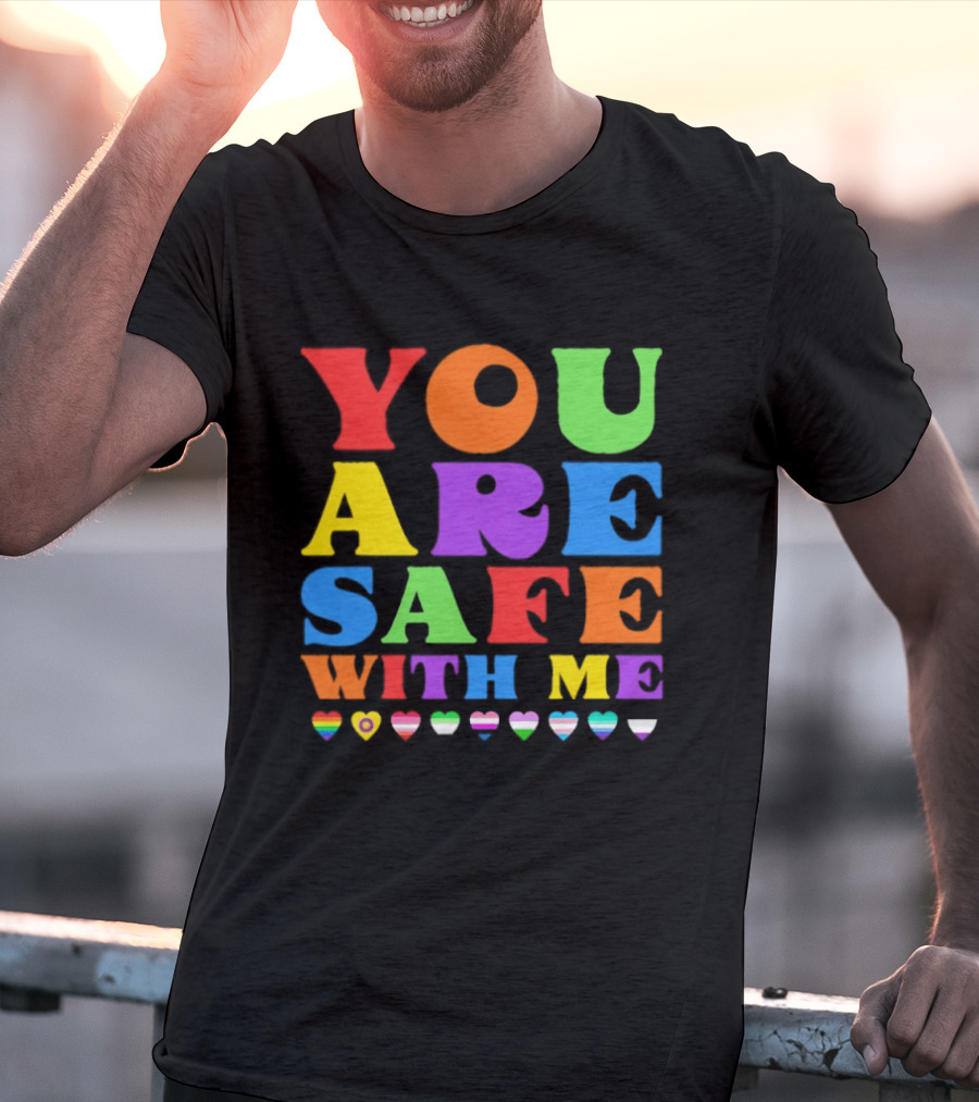 You Are Safe With Me Colorful Pride Heart LGBTQ+ Flags T-Shirt