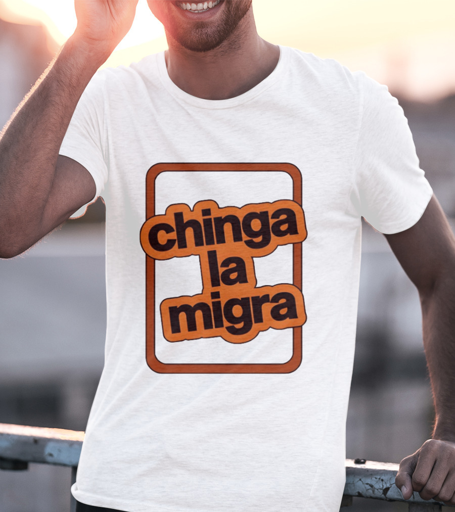 Chinga La Migra Bold T-Shirt