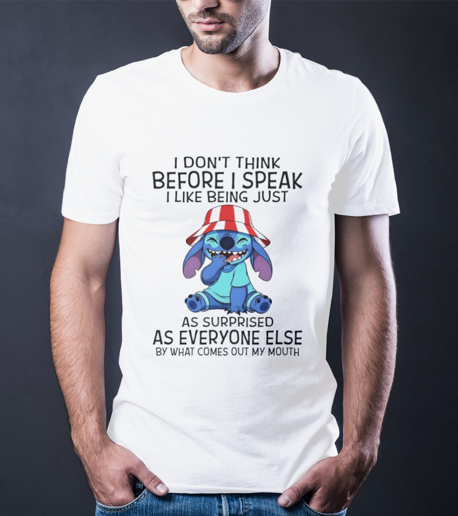 Stitch I Don’t Think Before I Speak I Like Being Just As Surprised As Everyone Else By What Comes Out My Mouth T-Shirt