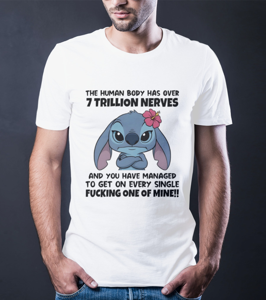 Stitch The Human Body Has Over 7 Trillion Nerves Annoying Every Single One T-Shirt