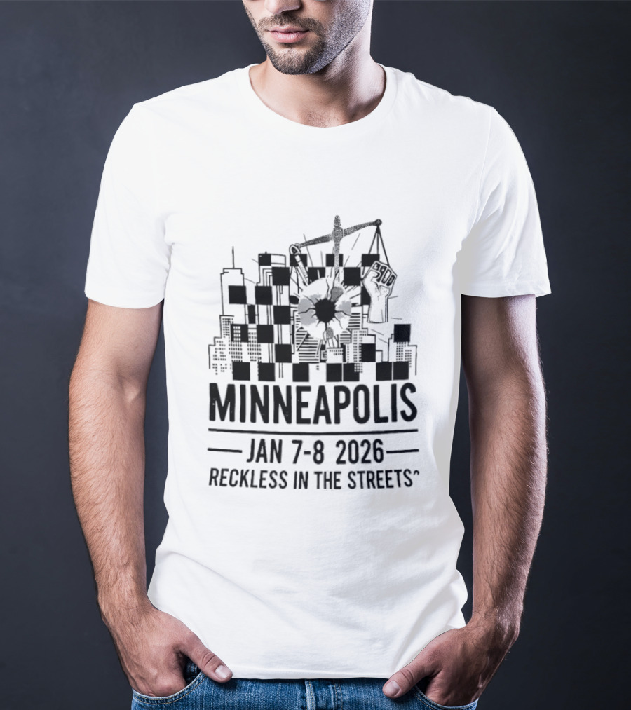 Minneapolis Jan 7 8 2026 Reckless In The Streets Urban Adventure T-Shirt