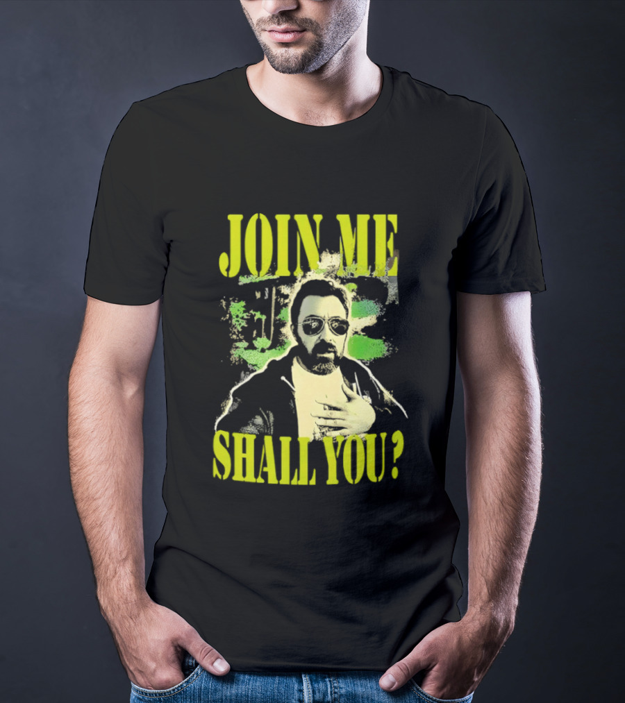 Join Me Shall You Adam The Woo T-Shirt