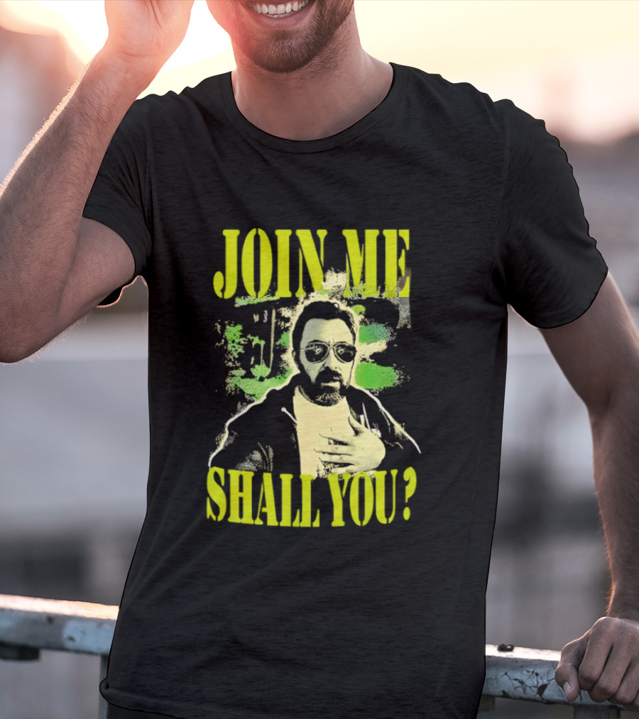 Join Me Shall You Adam The Woo T-Shirt